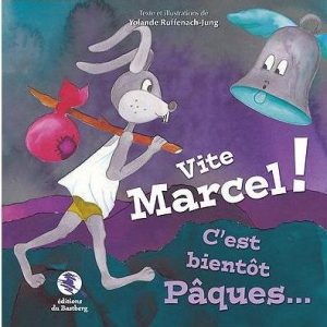 Vite Marcel ! c’est bientôt Pâques… – éditions du Bastberg