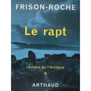 Le rapt  –  Lumière de l&rsquo;Arctique – Roger Frison-Roche   –   Arthaud