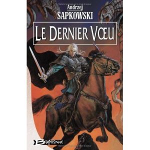 Le Dernier Vœu – Andrzej Sapkowski – Bragelonne
