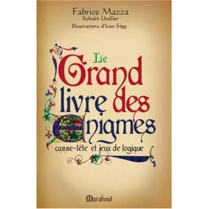 Le grand livre des énigmes : casse-tête et jeux de logique     –   Marabout